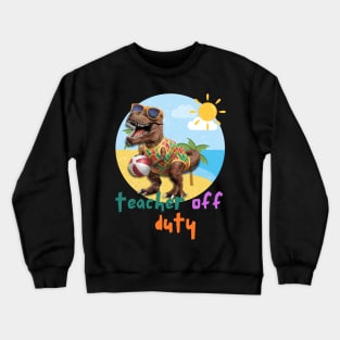 Teacher Off Duty Crewneck Sweatshirt